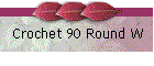 Crochet 90 Round W