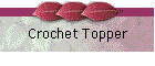 Crochet Topper