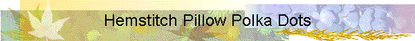 Hemstitch Pillow Polka Dots