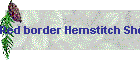 Red border Hemstitch Shower Curtain