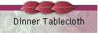 Dinner Tablecloth