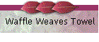 Waffle Weaves Towel