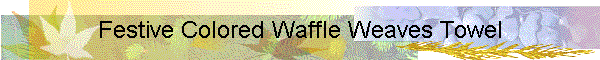 Festive Colored Waffle Weaves Towel